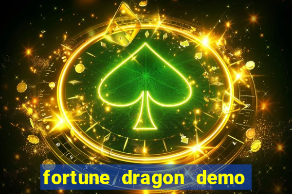 fortune dragon demo aposta de 500